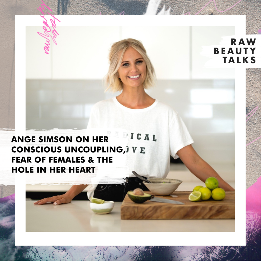 Ange Simson on Her Conscious Uncoupling, Fear of Females & The Hole In Her Heart