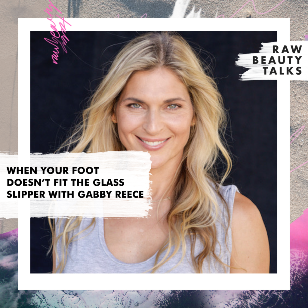 When Your Foot Doesn't Fit the Glass Slipper with Gabby Reece