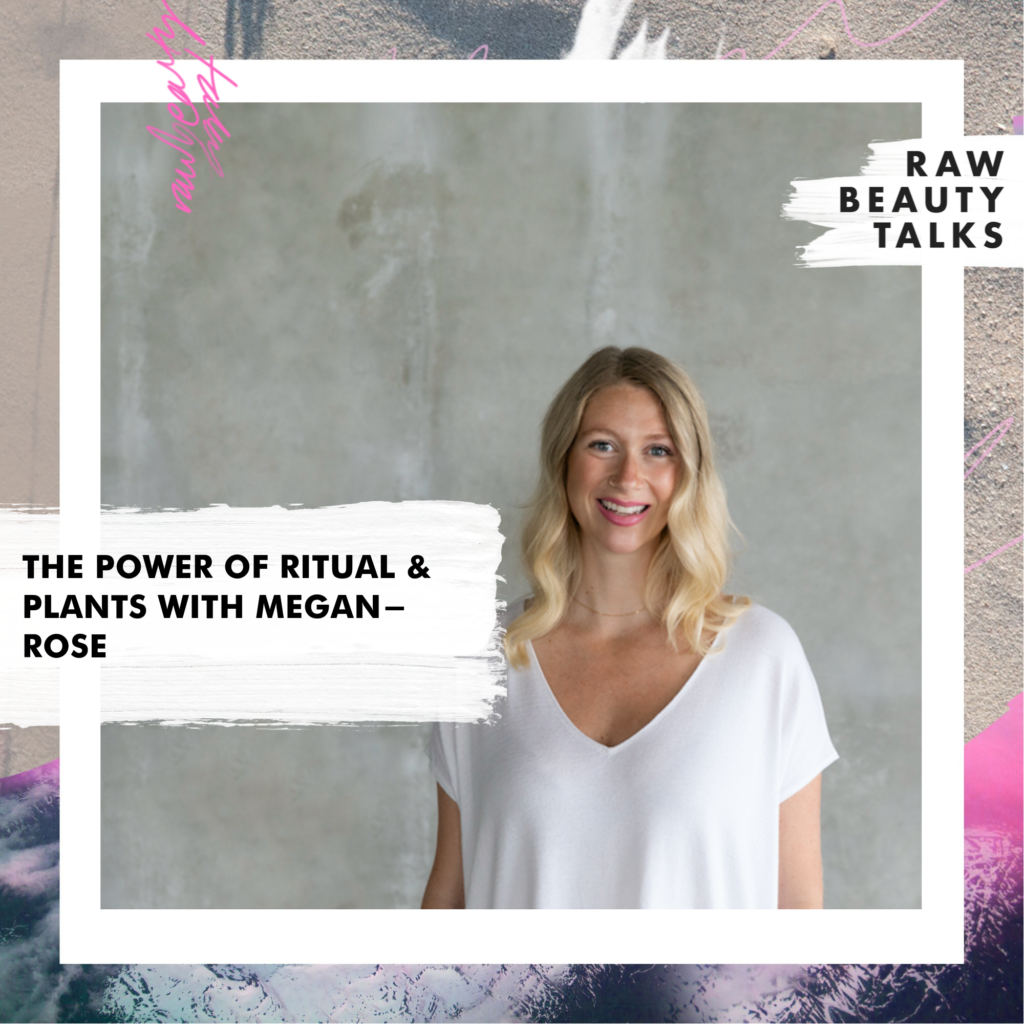 The Power Of Ritual and Plants with Megan-Rose