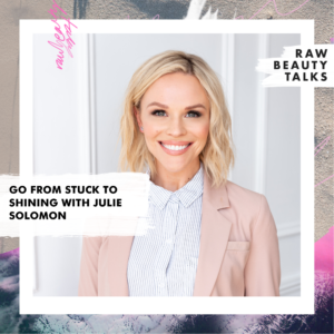Go From Stuck to Shining with Julie Solomon