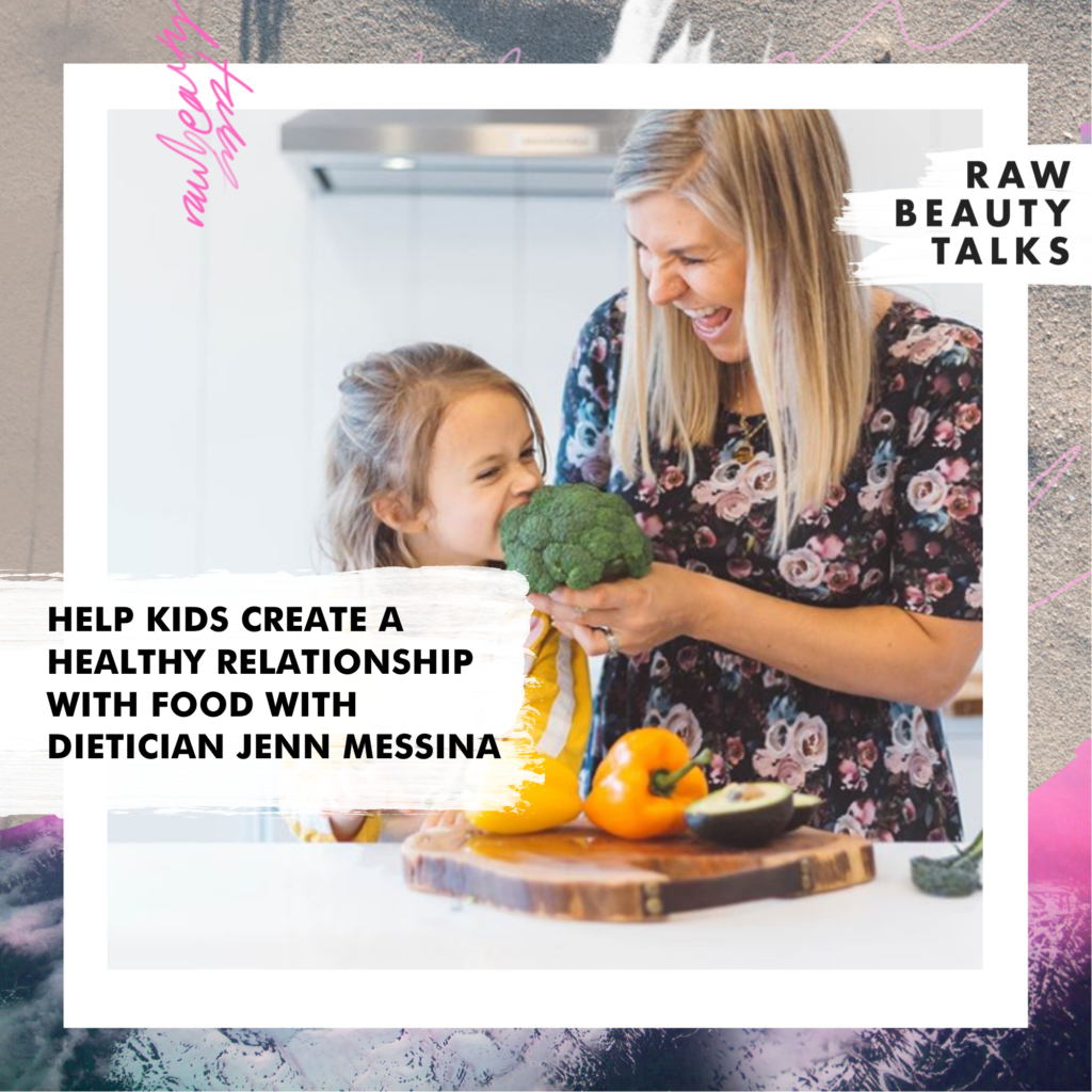 Help Kids Create a Healthy Relationship with Food with Dietitian Jenn Messina 
